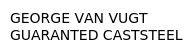 GEORGE VAN VUGT - GUARANTED CASTSTEEL