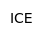 ICE