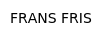 FRANS FRIS