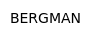 BERGMAN